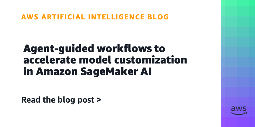 Agent-guided workflows to accelerate model customization in Amazon SageMaker AI