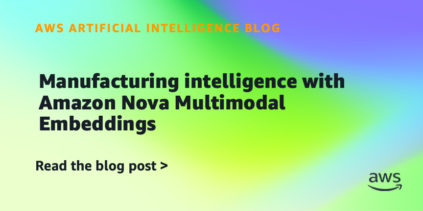 Manufacturing intelligence with Amazon Nova Multimodal Embeddings