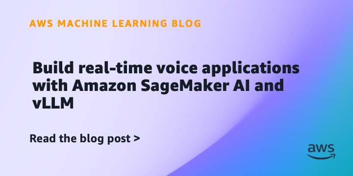 Build real-time voice applications with Amazon SageMaker AI and vLLM