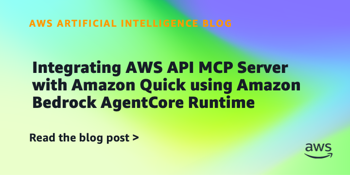 Integrating AWS API MCP Server with Amazon Quick using Amazon Bedrock AgentCore Runtime