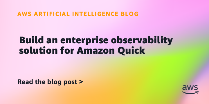 Build an enterprise observability solution for Amazon Quick