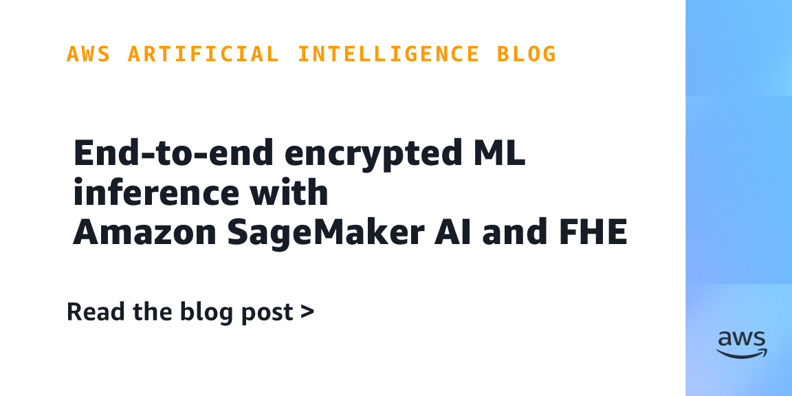 End-to-end encrypted ML inference with Amazon SageMaker AI and FHE
