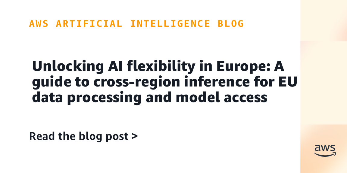 Unlocking AI flexibility in Europe: A guide to cross-region inference for EU data processing and model access