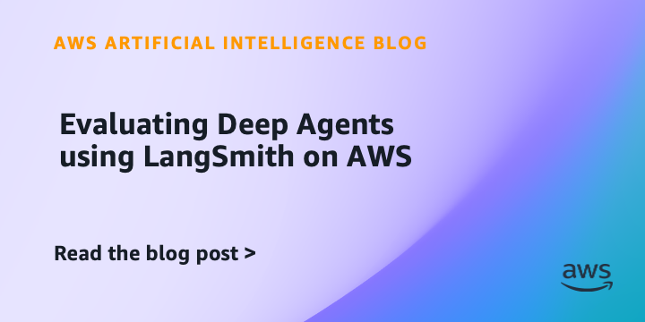 Evaluating Deep Agents using LangSmith on AWS