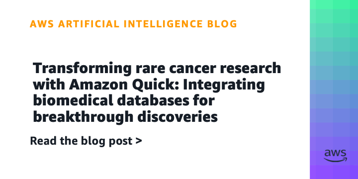 Transforming rare cancer research with Amazon Quick: Integrating biomedical databases for breakthrough discoveries