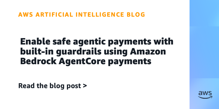Enable safe agentic payments with built-in guardrails using Amazon Bedrock AgentCore payments