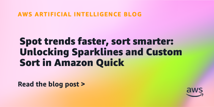 Spot trends faster, sort smarter: Unlocking Sparklines and Custom Sort in Amazon Quick