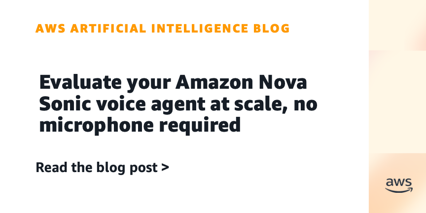 Evaluate your Amazon Nova Sonic voice agent at scale, no microphone required