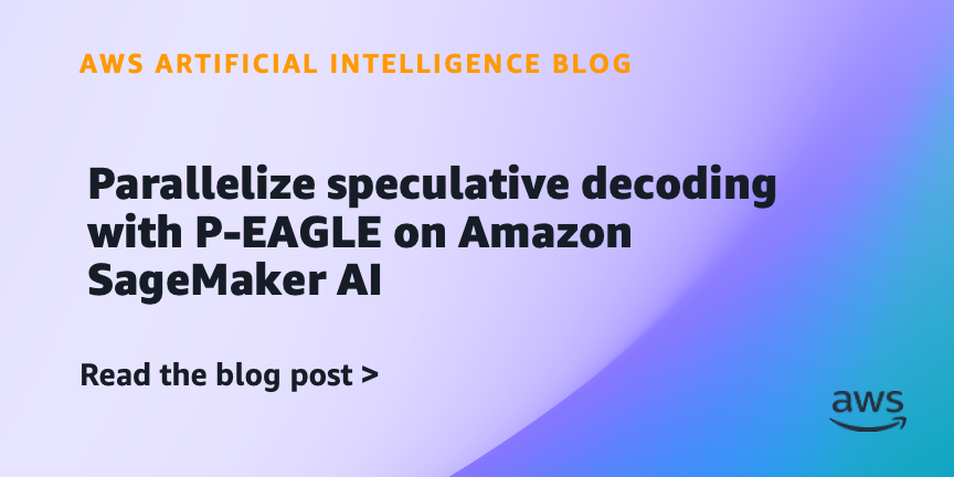 Parallelize speculative decoding with P-EAGLE on Amazon SageMaker AI
