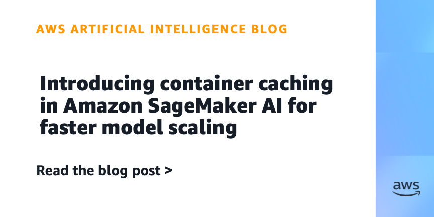 Introducing container caching in Amazon SageMaker AI for faster model scaling