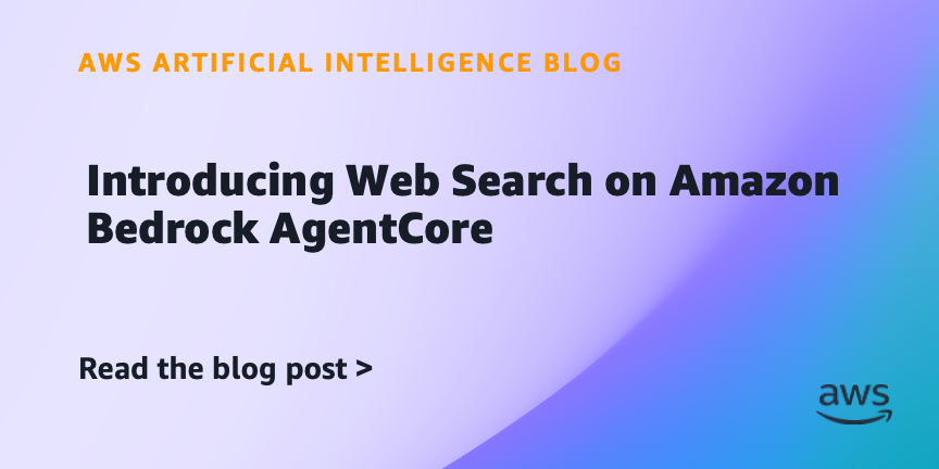 Introducing Web Search on Amazon Bedrock AgentCore