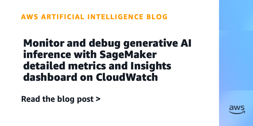 Monitor and debug generative AI inference with SageMaker detailed metrics and Insights dashboard on CloudWatch