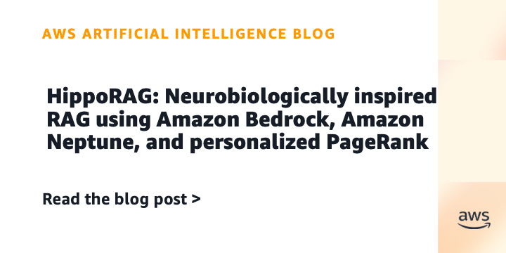 HippoRAG: Neurobiologically inspired RAG using Amazon Bedrock, Amazon Neptune, and personalized PageRank