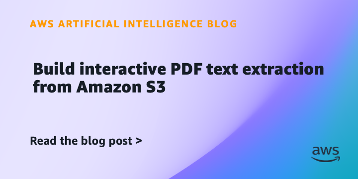Build interactive PDF text extraction from Amazon S3