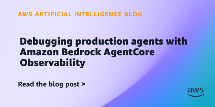 Debugging production agents with Amazon Bedrock AgentCore Observability