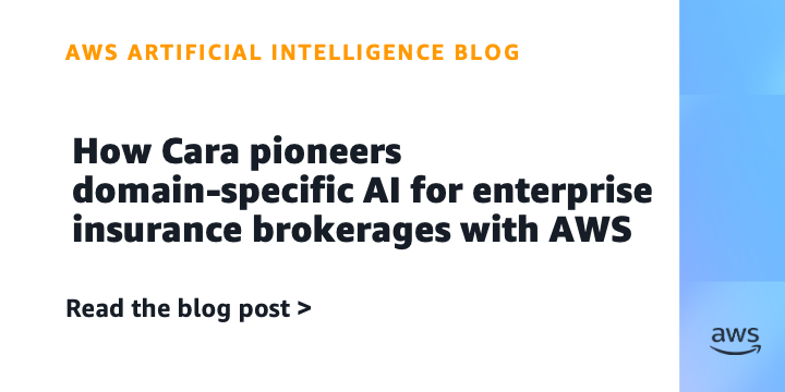 How Cara pioneers domain-specific AI for enterprise insurance brokerages with AWS