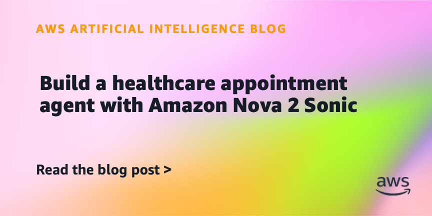 Build a healthcare appointment agent with Amazon Nova 2 Sonic