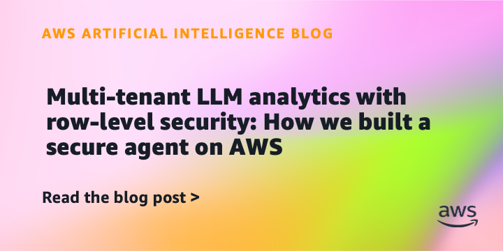 Multi-tenant LLM analytics with row-level security: How we built a secure agent on AWS