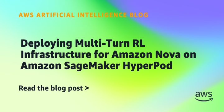 Deploying Multi-Turn RL Infrastructure for Amazon Nova on Amazon SageMaker HyperPod