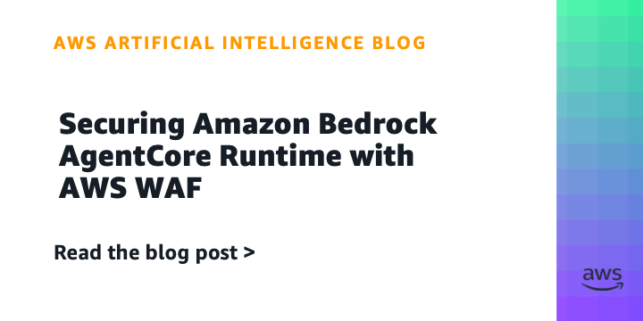 Securing Amazon Bedrock AgentCore Runtime with AWS WAF