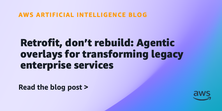 Retrofit, don’t rebuild: Agentic overlays for transforming legacy enterprise services