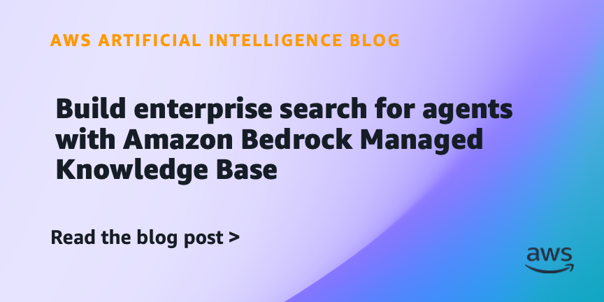 Build enterprise search for agents with Amazon Bedrock Managed Knowledge Base